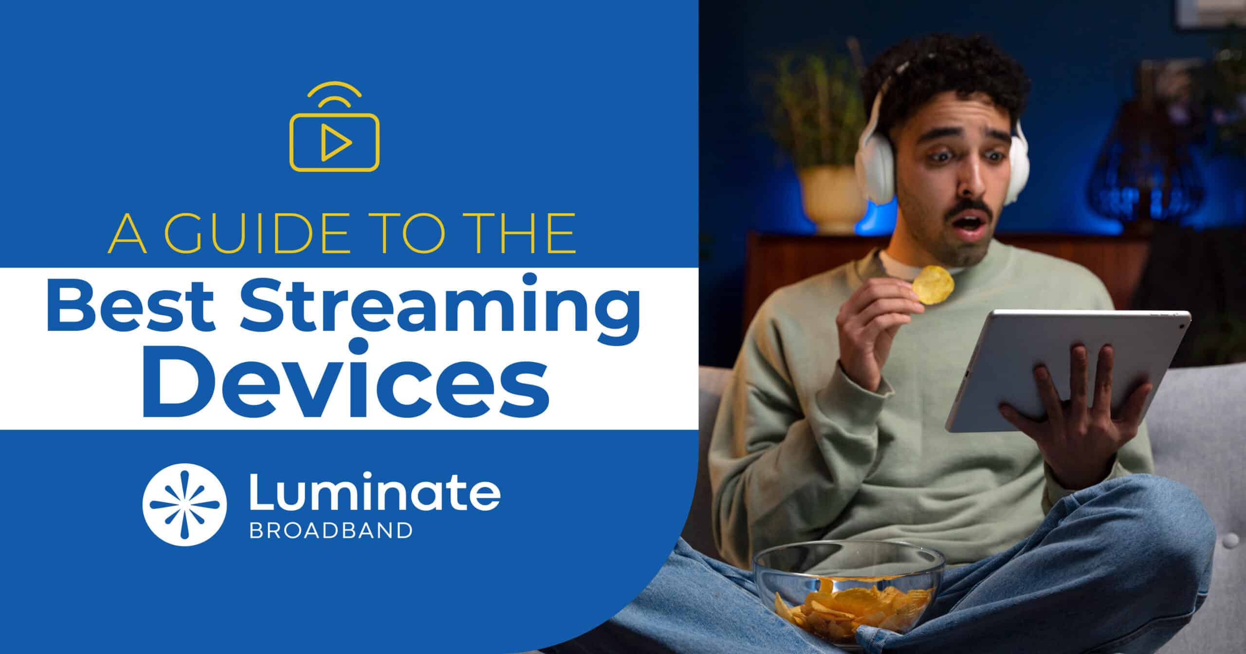 The Best Devices for Streaming | Luminate Broadband